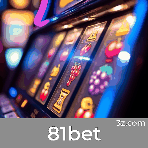 81bet: Cassino Online de Confiança e Pagamentos Rápidos