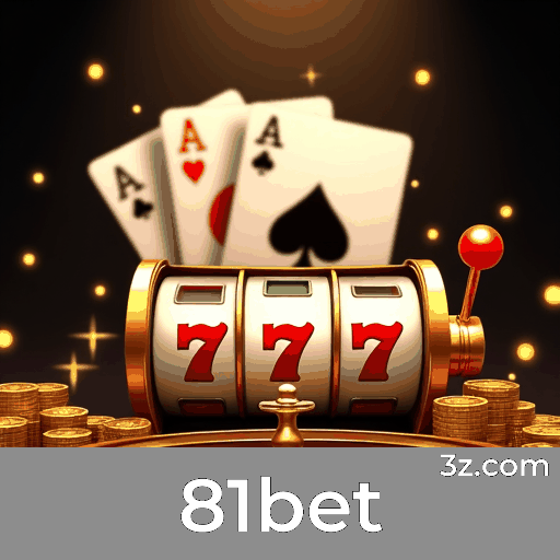 81bet: Cassino Online de Confiança e Pagamentos Rápidos